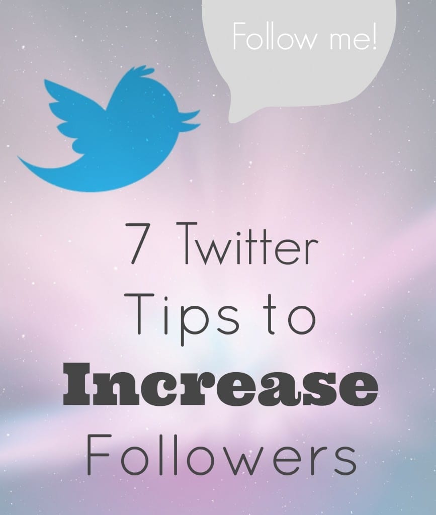 7 twitter tips to help increase your followers!  very helpful information